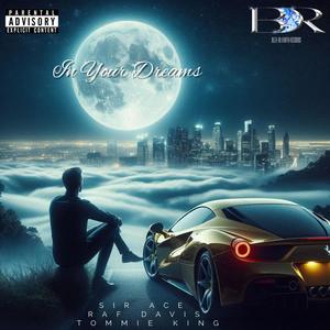 In Your Dreams (feat. Raf Davis & Tommie King) (Explicit)