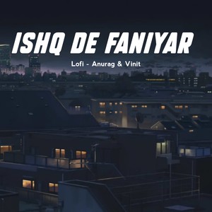 Ishq De Faniyar (Lo-Fi Mix)