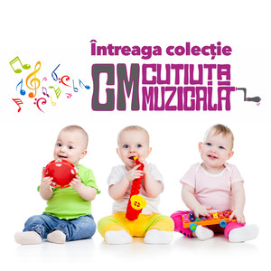 Cutiuța muzicală - Colecția completă (cântece pentru copii)