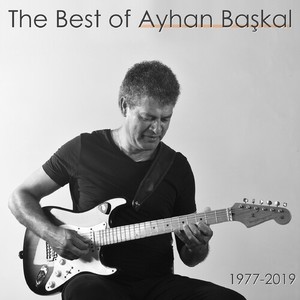 The Best of Ayhan Başkal (1977-2019)