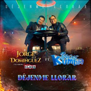 Dejenme Llorar (feat. Jorge Dominguez y su Grupo Súper Class)