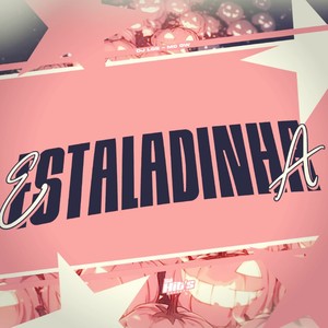 Estaladinha (Explicit)