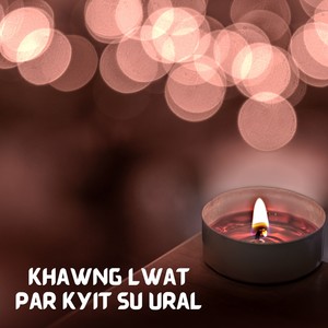 Khawng Lwat Par Kyit Su Ural