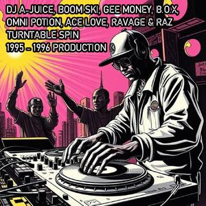 TURNTABLE SPIN (feat. BOOM SKI, GEE MONEY, B.O.X, OMNI POTION, ACE LOVE, RAVAGE & RAZ) (Dirty Version)