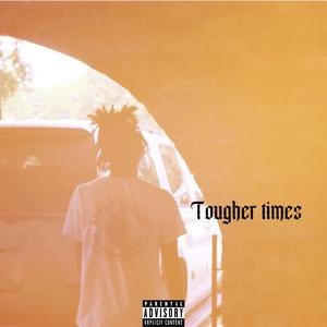 Tougher Times (Explicit)