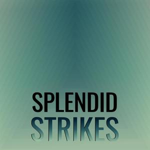 Splendid Strikes