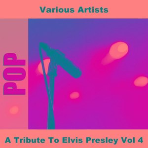 A Tribute To Elvis Presley Vol 4
