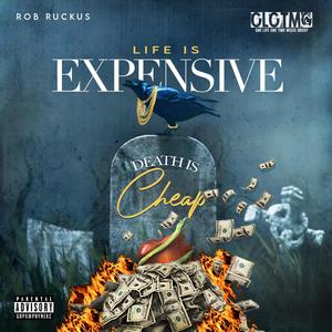 Life Is Expensive. Death Is Cheap. (Explicit)