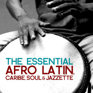 The Essential Afro Latin, Caribe, Soul & Jazztette (Remastered)