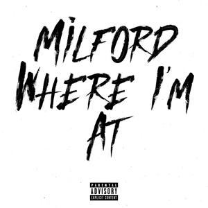 Milford where I'm at (feat. Block 6 & Lucii) [Explicit]