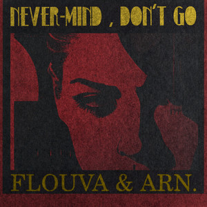 Never-Mind, Don't Go