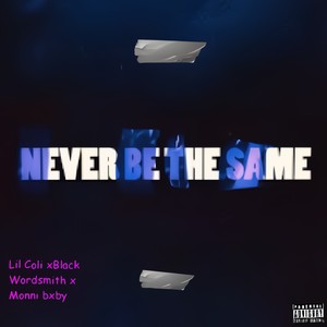 Never be the same (feat. Black Wordsmith & Monnibxby) [Explicit]