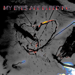 MY EYE$ ARE BLEEDING! (Explicit)