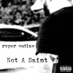 Reper Outlaw - Not A Saint (Explicit)