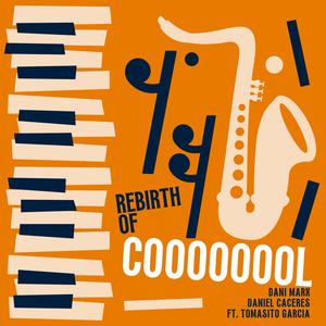 Rebirth of Coooooool (feat. Tomasito García)