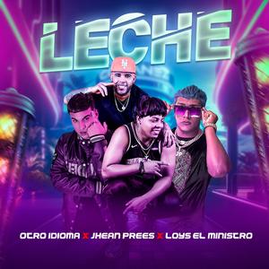 LECHE (feat. Loys El Ministro, Otro Idioma RD, Thee Boy Produciendo & Dj Miguel)