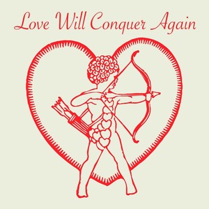 Love Will Conquer Again