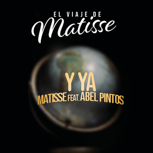 Matisse - Y Ya (El Viaje de Matisse)