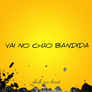 Vai no chão bandida (Explicit)