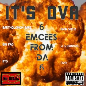 IT'S OVA (feat. BARTHOLOMEW BARS, BIG PRO, KTS, IRON SHEIK & DVO) [Explicit]