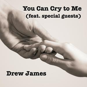 You Can Cry to Me (feat. special guests)
