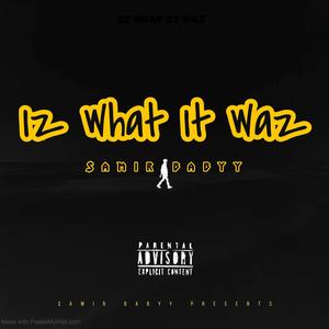 Iz What It Waz (Explicit)