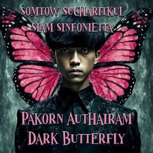 Dark Butterfly (feat. Pakorn Authairam & Somtow Sucharitkul)