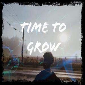 Time To Grow (Explicit)