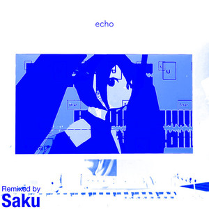 echo (feat. 初音ミク) (Saku Remix)