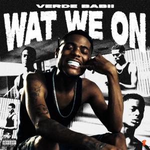 Wat We On (Explicit)