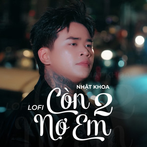Còn Nợ Em 2 (Lofi)