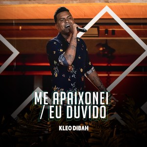 Me Apaixonei / Eu Duvido (Ao Vivo)