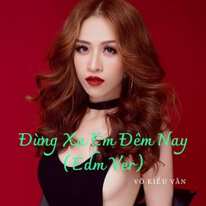 Đừng Xa Em Đêm Nay (Edm Ver)