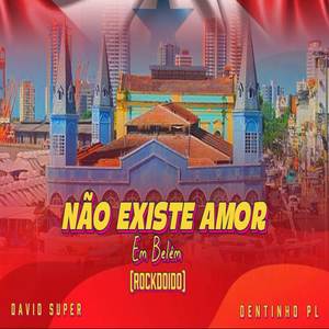 NAO EXISTE AMOR EM BELEM (ROCK DOIDO) (Explicit)