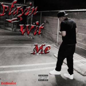 Playin Wit Me (Explicit)