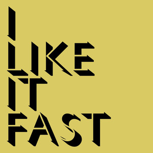 I Like It Fast