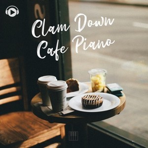 Clam Down Cafe Piano -カフェで快適な時間を過ごしましょう-