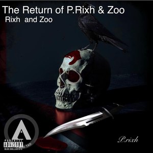 The Return of P.Rixh & Zoo