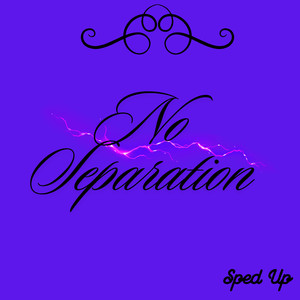 No Separation (Sped Up) [Explicit]