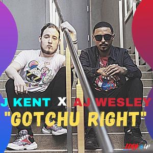 Gotchu Right(feat. AJ Wesley)