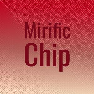 Mirific Chip