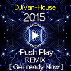 Push Play (Get ready Now) - DJiVan-House Electropop