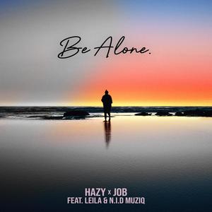 Be Alone (feat. JOB, Leila & N.I.D Muziq)