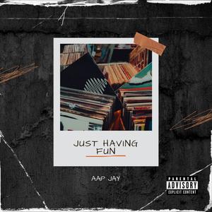 Just Having Fun (Explicit)