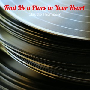 Find Me A Place in Your Heart
