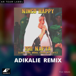 Isii Nafta (Love You More Than My Life) (feat. Nimco Happy & AR TEAM) [Adikalie Remix]