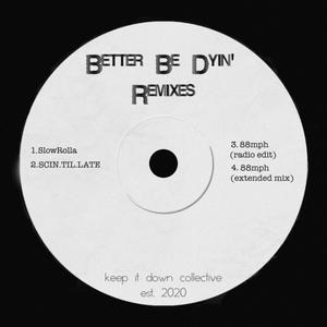 better be dyin' (88mph Remix Extended Mix)
