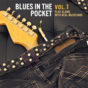 Blues in the Pocket, Vol.1 (Play Along With Real Musicians)