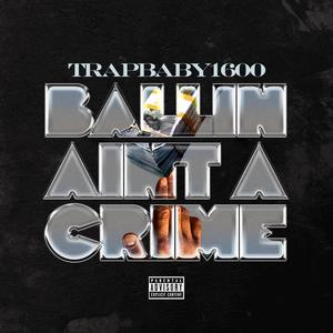 Ballin Aint A Crime (Explicit)