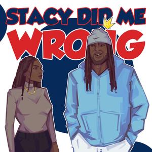 Stacy Did Me Wrong (feat. Cavin Gada & Sonata Creates) [Explicit]